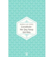 Çanakkale Her Şey Yanıp Gül Oldu
