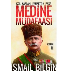 Medine Müdafaası / Çöl Kaplanı Fahrettin Paşa