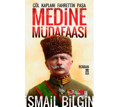 Medine Müdafaası / Çöl Kaplanı Fahrettin Paşa