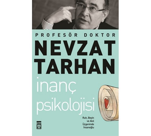 İnanç Psikolojisi ve Bilim   Ruh, Beyin ve Akıl Üçgeninde İnsanoğlu