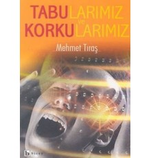 Tabularımız ve Korkularımız