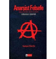 Anarşist Felsefe İmkansızı İstemek