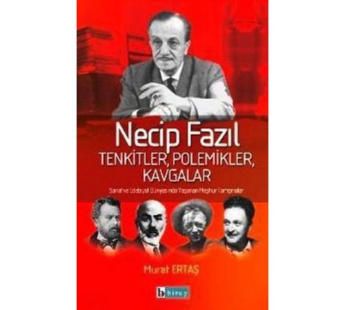 Necip Fazıl Tenkitler, Polemikler, Kavgalar Necip Fazıl Tenkitler, Polemikler, Kavgalar