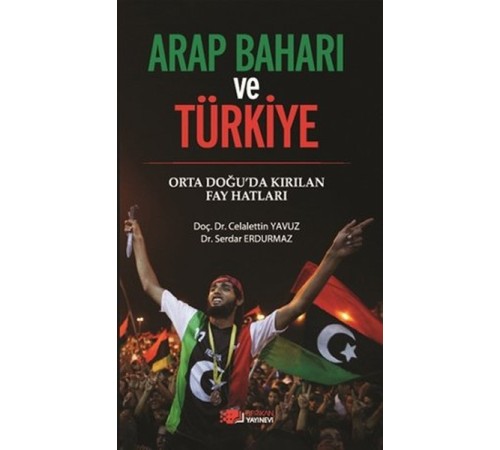 Arap Baharı ve Türkiye Arap Baharı ve Türkiye