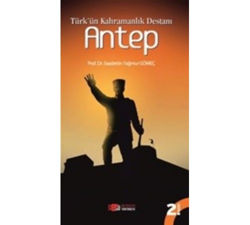 Türk'ün Kahramanlık Destanı Antep Türk'ün Kahramanlık Destanı Antep