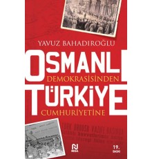 Osmanlı Demokrasisinden Türkiye Cumhuriyetine