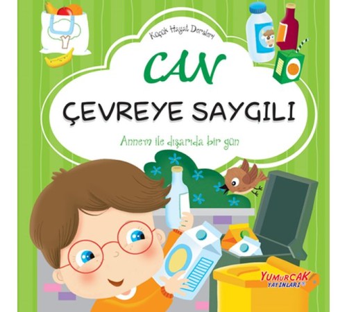 Küçük Hayat Dersleri Can Çevreye Saygılı Küçük Hayat Dersleri Can Çevreye Saygılı