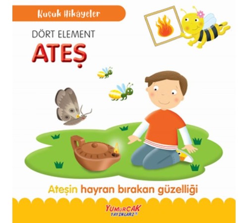 Küçük Hikâyeler Dört Element Ateş