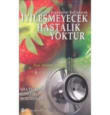 İyileşmeyecek Hastalık Yoktur