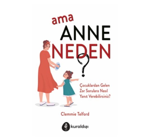 Ama Anne Neden?