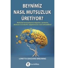 Beynimiz Nasıl Mutsuzluk Üritiyor?