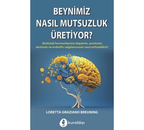 Beynimiz Nasıl Mutsuzluk Üritiyor? Beynimiz Nasıl Mutsuzluk Üritiyor?