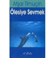 Ölesiye Sevmek