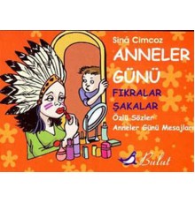 Anneler Günü Fıkralar & Şakalar Özlü Sözler & Anneler Günü Mesajları