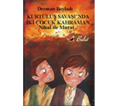 Nihat ile Murat Kurtuluş Savaşında İki Çocuk Kahraman
