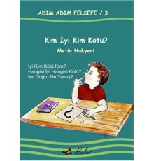 Kim İyi Kim Kötü? / Adım Adım Felsefe 3.Kitap