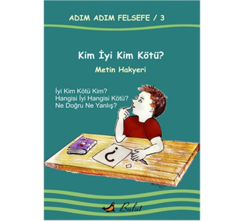 Kim İyi Kim Kötü? / Adım Adım Felsefe 3.Kitap