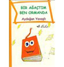 Bir Ağaçtım Ben Ormanda