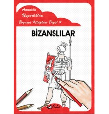 Bizanslılar / Anadolu Uygarlıkları Boyama Kitapları Dizisi 9