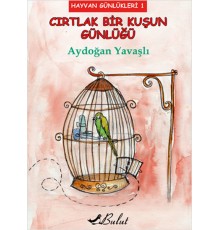 Cırtlak Bir Kuşun Günlüğü / Hayvan Günlükleri 1