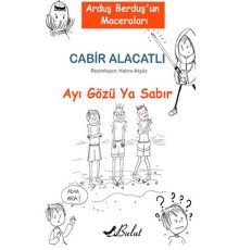 Arduş Berduş’un Maceraları 1 - Ayı Gözü Ya Sabır
