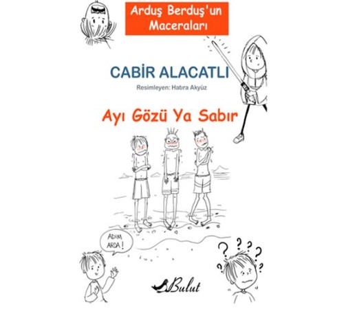 Arduş Berduş’un Maceraları 1 - Ayı Gözü Ya Sabır