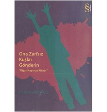 Ona Zarfsız Kuşlar Gönderin  "Uğur Kaymaz Kitabı"