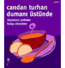 Dumanı Üstünde - Doyurucu Çorbalar , Kolay ekmekler