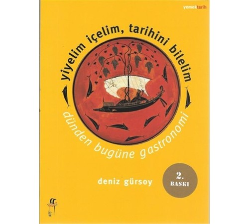 Yiyelim İçelim, Tarihini Bilelim - Dünden Bugüne Gastronomi Yiyelim İçelim, Tarihini Bilelim - Dünden Bugüne Gastronomi