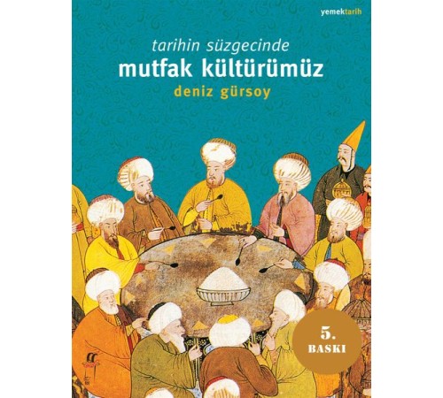 Tarihin Süzgecinde Mutfak Kültürümüz