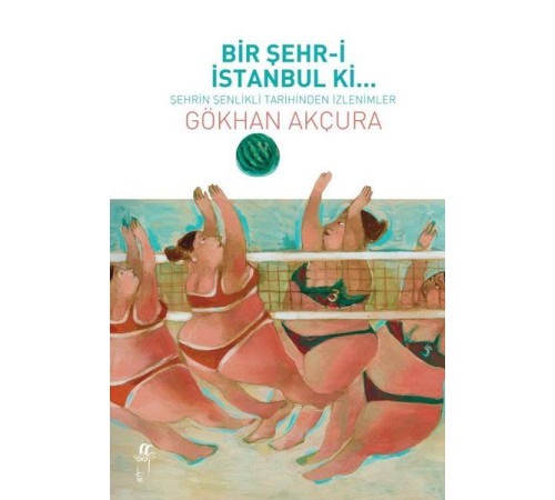 Bir Şehr-i İstanbul Ki... - Şehrin Şenlikli Tarihinden İzlenimler