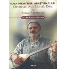 Halk Hikayeleri Araştırmaları: Çukurovalı Aşık Mustafa Köse ve Hikaye Repertuvarı