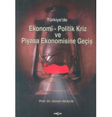 Türkiye'de Ekonomi-Politik Kriz ve Piyasa Ekonomisine Giriş