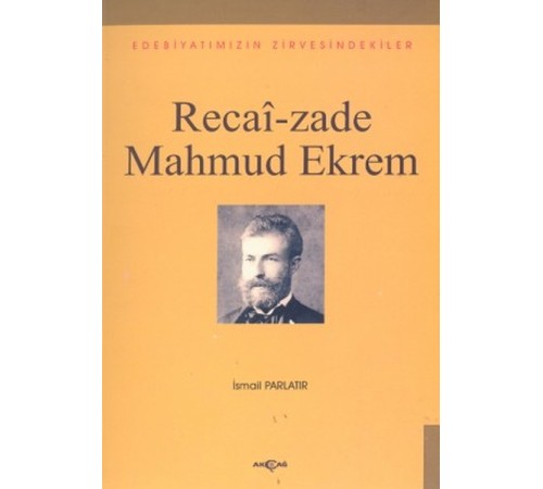Recai-zade Mahmud EkremEdebiyatımızın Zirvesindekiler