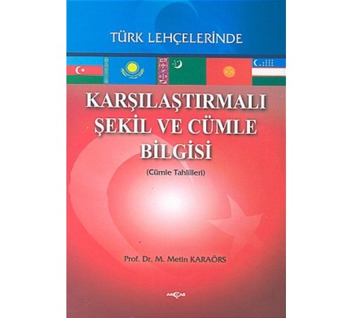 Karşılaştırmalı Şekil ve Cümle Bilgisi Türk Lehçelerinde (Cümle Tahlilleri) Karşılaştırmalı Şekil ve Cümle Bilgisi Türk Lehçelerinde (Cümle Tahlilleri)