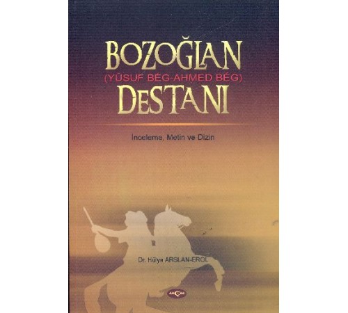 Bozoğlan (Yusuf Beg - Ahmed Beg) Destanı Bozoğlan (Yusuf Beg - Ahmed Beg) Destanı