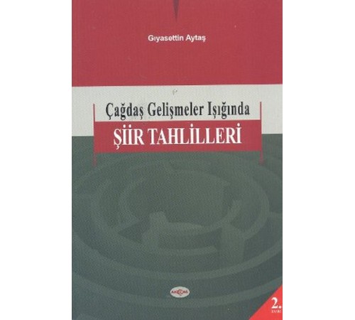 Çağdaş Gelişmeler Işığında Şiir Tahlilleri Çağdaş Gelişmeler Işığında Şiir Tahlilleri
