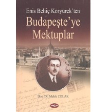 Enis Behiç Koryürek'ten Budapeşte'ye Mektuplar