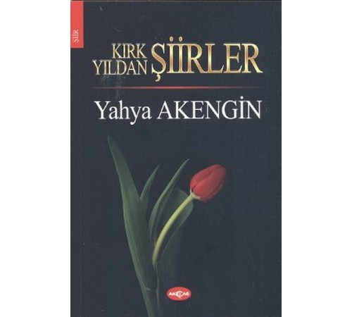 Kırk Yıldan Şiirler Kırk Yıldan Şiirler