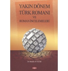 Yakın Dönem Türk Romanı ve Roman İncelemeleri