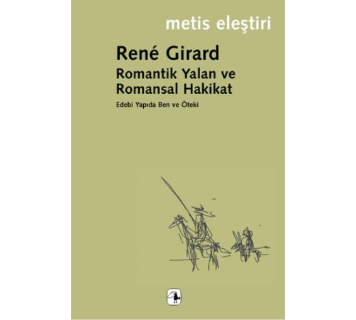 Romantik Yalan ve Romansal Hakikat: Edebi Yapıda Ben ve Öteki Romantik Yalan ve Romansal Hakikat: Edebi Yapıda Ben ve Öteki