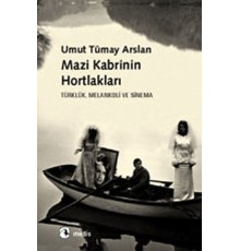 Mazi Kabrinin Hortlakları  Türklük, Melankoli ve Sinema