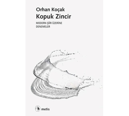 Kopuk Zincir Modern Şiir Üzerine Denemeler Kopuk Zincir Modern Şiir Üzerine Denemeler