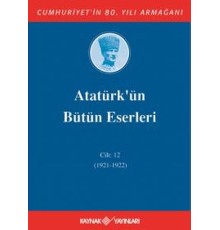 Atatürk'ün Bütün Eserleri Cilt 12 (1921 - 1922)