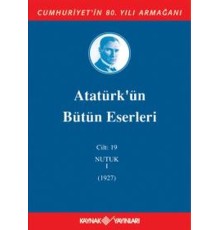 Atatürk'ün Bütün Eserleri Cilt 19 (Nutuk 1 - 1927)