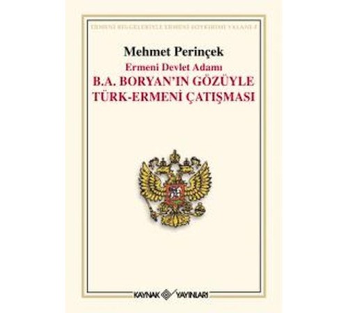 Ermeni Devlet Adamı B. A. Boryan’ın Gözüyle Türk-Ermeni Çatışması Ermeni Devlet Adamı B. A. Boryan’ın Gözüyle Türk-Ermeni Çatışması