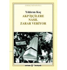 Akp İşçilere Nasıl Zarar Veriyor