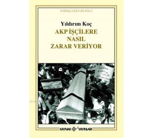 Akp İşçilere Nasıl Zarar Veriyor Akp İşçilere Nasıl Zarar Veriyor