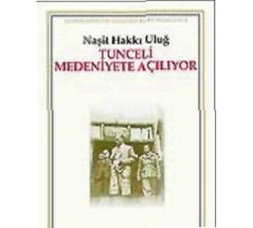 Tunceli Medeniyete Açılıyor