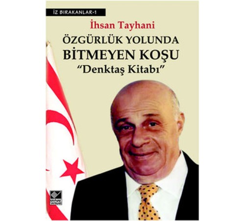 Özgürlük Yolunda Bitmeyen Koşu Denktaş Kitabı